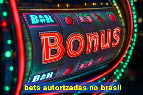 bets autorizadas no brasil